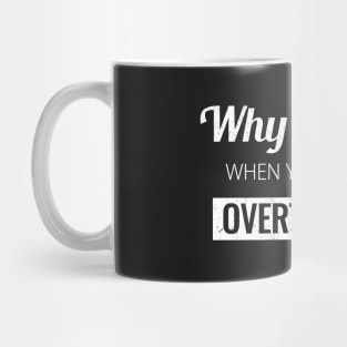 Why think when you can Overthink? Mug